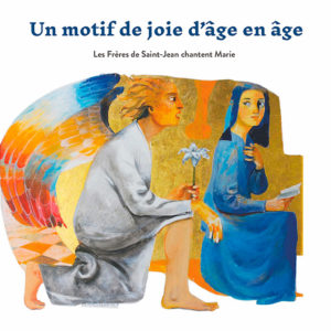 Les Frères de Saint-Jean chantent Marie "Un motif de joie d'âge en âge"