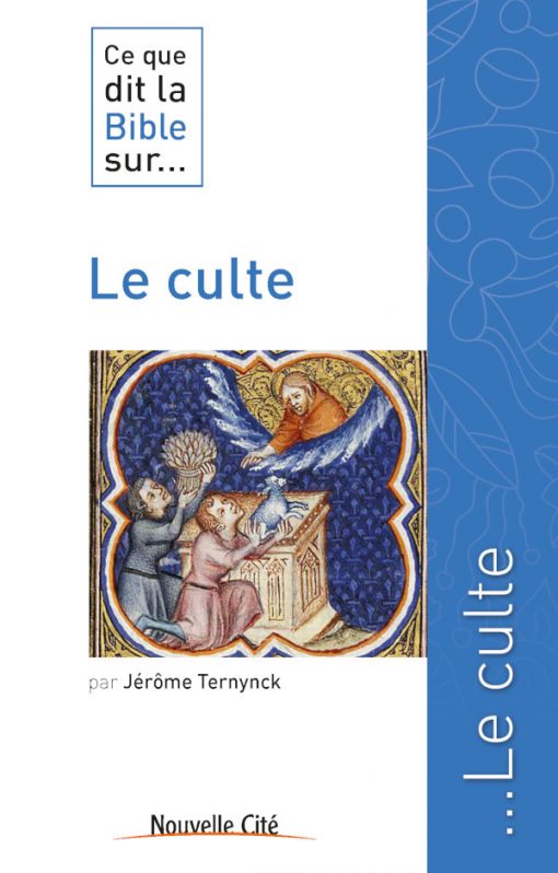 Frère Marie-Jérôme Ternynck publie Ce que dit la Bible sur le culte, aux éditions Nouvelle Cité