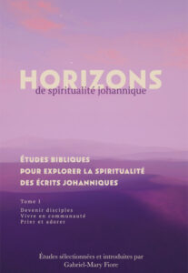 Horizons de spiritualité johannique - Études sélectionnées et introduites par frère Gabriel-Mary Fiore