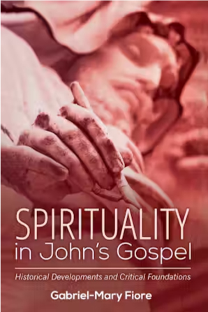Brother Gabriel-Mary Fiore's publication : Spirituality in John’s Gospel; Historical Developments and Critical Foundations